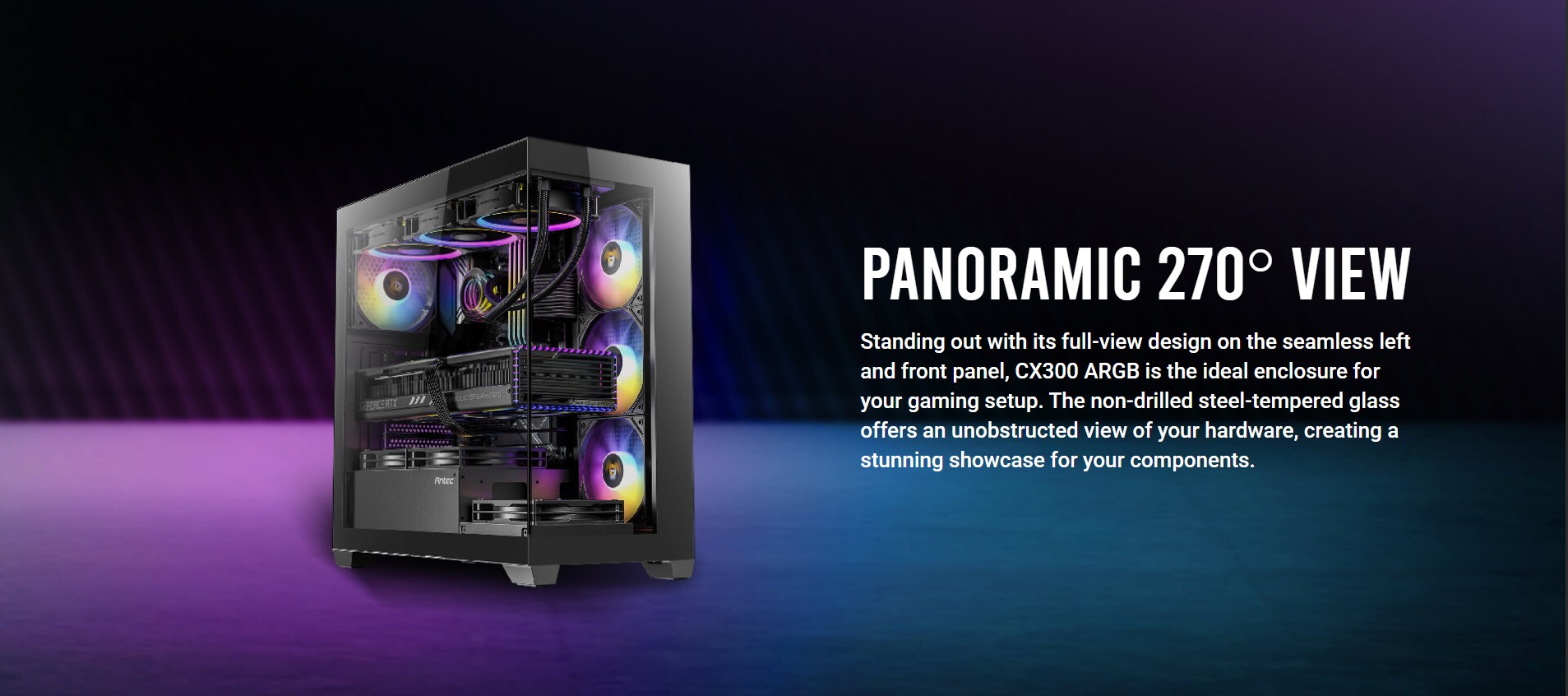 Antec CX300 ARGB Black PC Case Antec CX300 ARGB Black mid-tower gaming case with panoramic tempered glass and ARGB fans